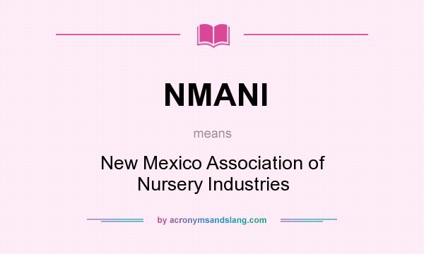 What does NMANI mean? It stands for New Mexico Association of Nursery Industries