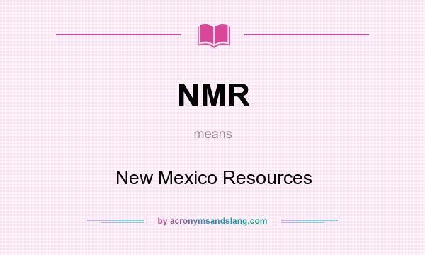 What does NMR mean? It stands for New Mexico Resources