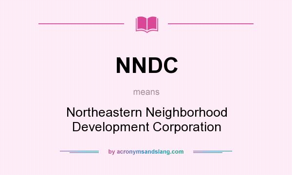 What does NNDC mean? It stands for Northeastern Neighborhood Development Corporation