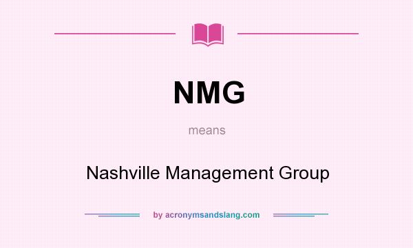 What does NMG mean? It stands for Nashville Management Group