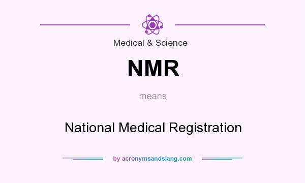 What does NMR mean? It stands for National Medical Registration