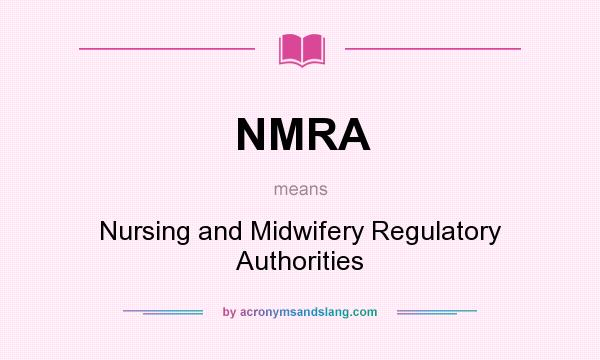 What does NMRA mean? It stands for Nursing and Midwifery Regulatory Authorities