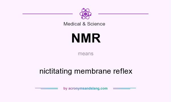 What does NMR mean? It stands for nictitating membrane reflex
