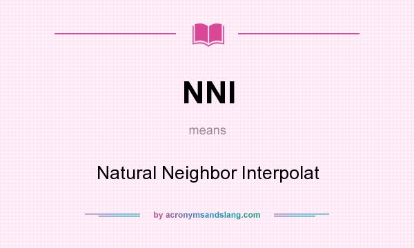 What does NNI mean? It stands for Natural Neighbor Interpolat