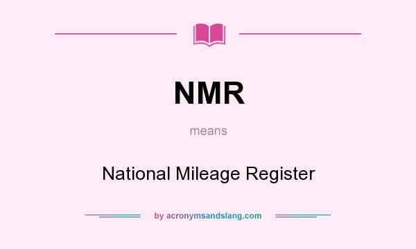 What does NMR mean? It stands for National Mileage Register