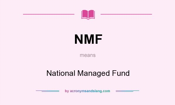 What does NMF mean? It stands for National Managed Fund