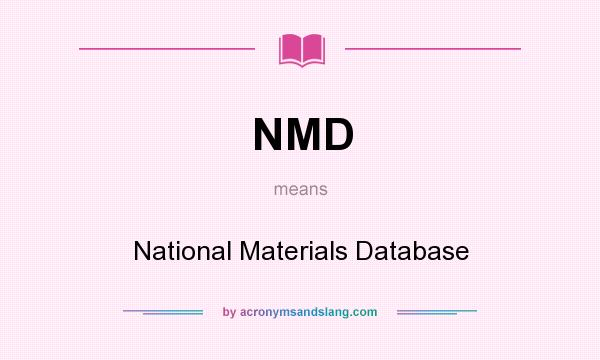 What does NMD mean? It stands for National Materials Database