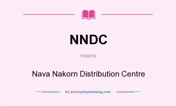 What does NNDC mean? It stands for Nava Nakorn Distribution Centre