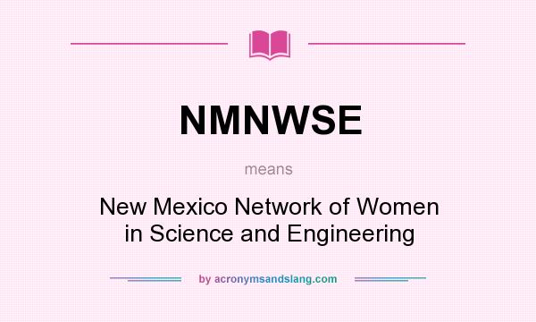 What does NMNWSE mean? It stands for New Mexico Network of Women in Science and Engineering