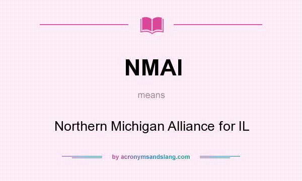 What does NMAI mean? It stands for Northern Michigan Alliance for IL