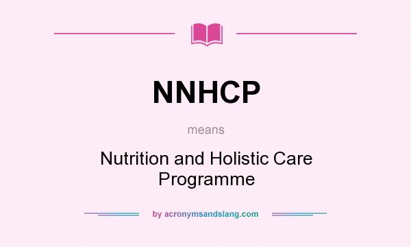 What does NNHCP mean? It stands for Nutrition and Holistic Care Programme