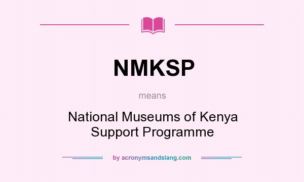 What does NMKSP mean? It stands for National Museums of Kenya Support Programme