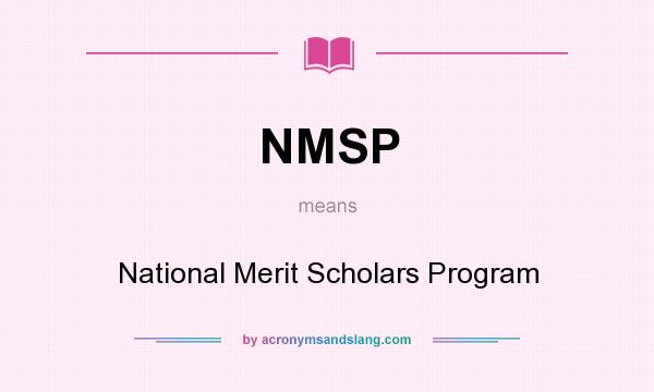 What does NMSP mean? It stands for National Merit Scholars Program