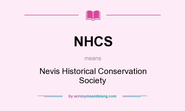 What does NHCS mean? It stands for Nevis Historical Conservation Society