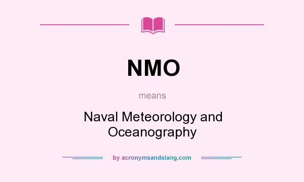 What does NMO mean? It stands for Naval Meteorology and Oceanography