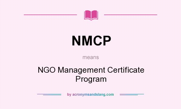 What does NMCP mean? It stands for NGO Management Certificate Program