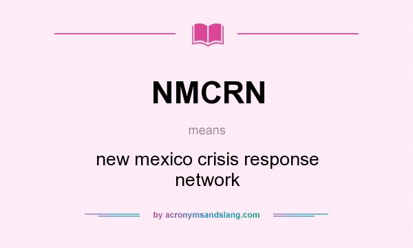 What does NMCRN mean? It stands for new mexico crisis response network
