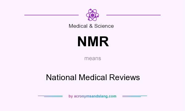 What does NMR mean? It stands for National Medical Reviews