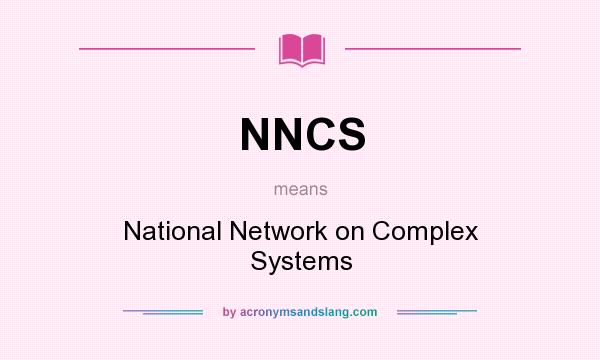 What does NNCS mean? It stands for National Network on Complex Systems