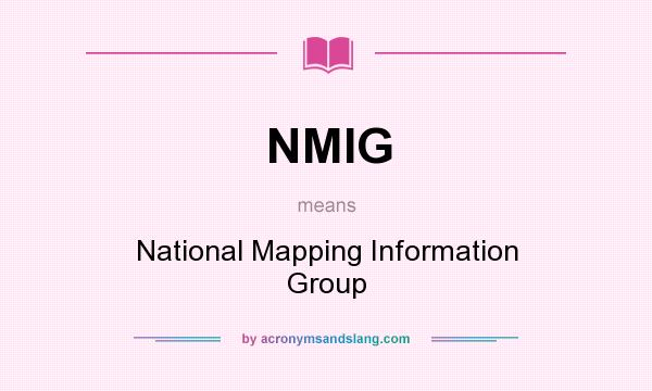 What does NMIG mean? It stands for National Mapping Information Group