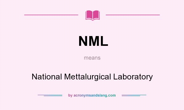 What does NML mean? It stands for National Mettalurgical Laboratory