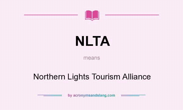 What does NLTA mean? It stands for Northern Lights Tourism Alliance