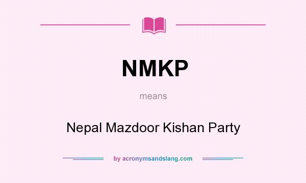 What does NMKP mean? It stands for Nepal Mazdoor Kishan Party