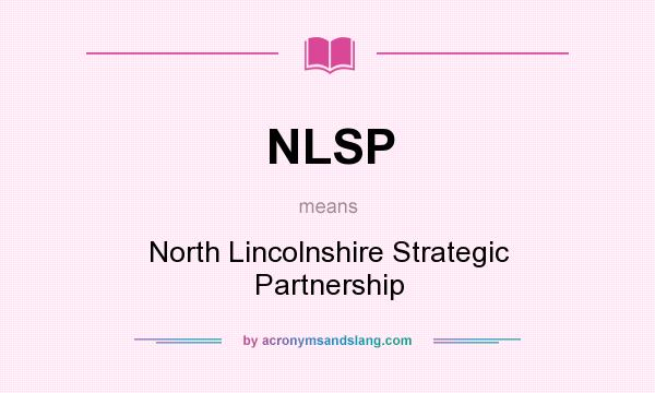 What does NLSP mean? It stands for North Lincolnshire Strategic Partnership