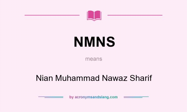 What does NMNS mean? It stands for Nian Muhammad Nawaz Sharif