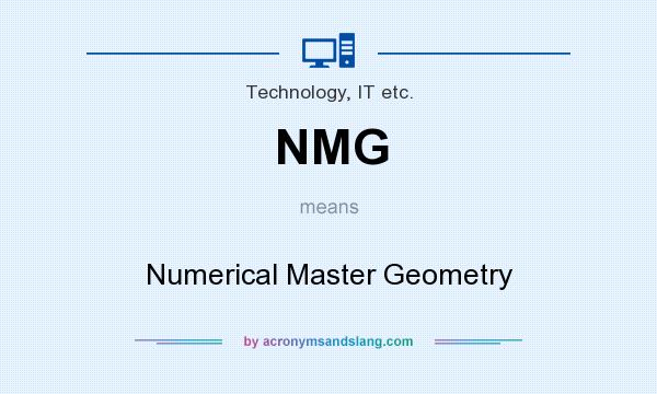 What does NMG mean? It stands for Numerical Master Geometry