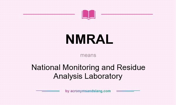 What does NMRAL mean? It stands for National Monitoring and Residue Analysis Laboratory