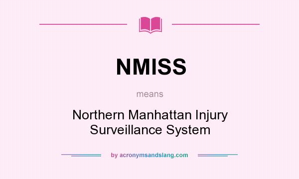 What does NMISS mean? It stands for Northern Manhattan Injury Surveillance System