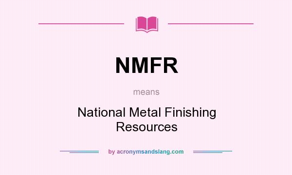 What does NMFR mean? It stands for National Metal Finishing Resources