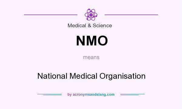 What does NMO mean? It stands for National Medical Organisation