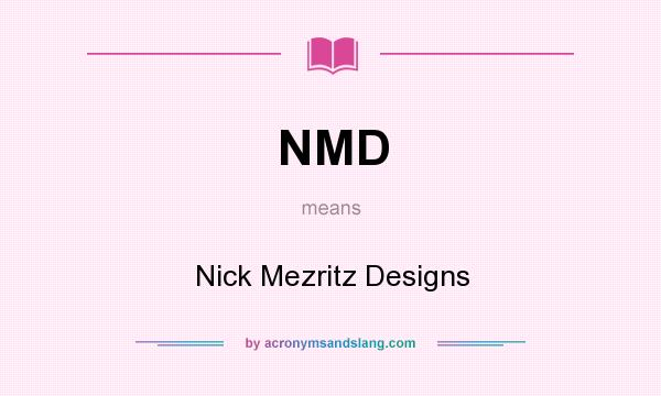 What does NMD mean? It stands for Nick Mezritz Designs