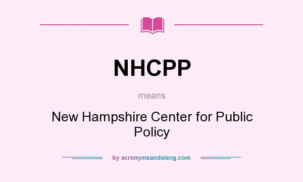 What does NHCPP mean? It stands for New Hampshire Center for Public Policy