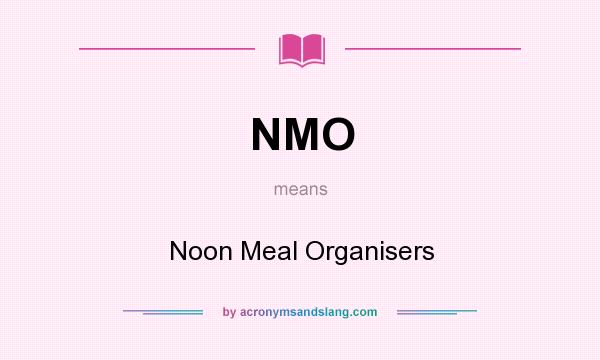 What does NMO mean? It stands for Noon Meal Organisers