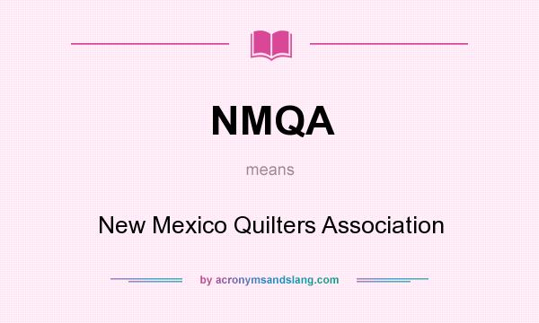 What does NMQA mean? It stands for New Mexico Quilters Association