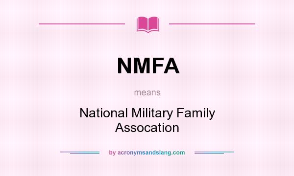 What does NMFA mean? It stands for National Military Family Assocation