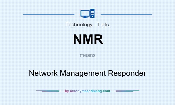 What does NMR mean? It stands for Network Management Responder
