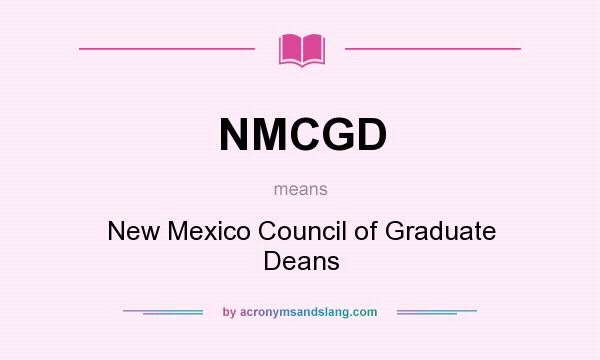 What does NMCGD mean? It stands for New Mexico Council of Graduate Deans