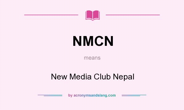 What does NMCN mean? It stands for New Media Club Nepal