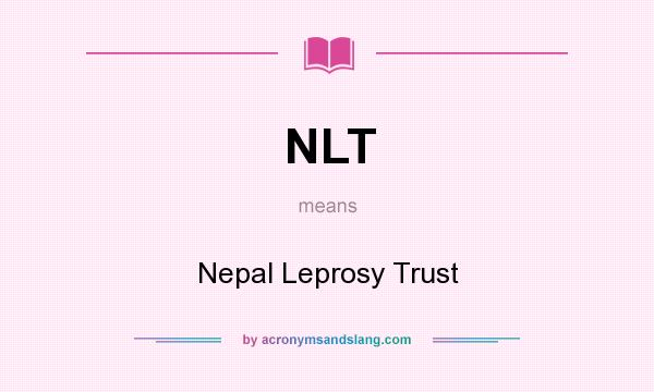 What does NLT mean? It stands for Nepal Leprosy Trust