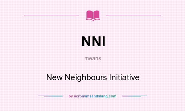 What does NNI mean? It stands for New Neighbours Initiative