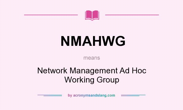 What does NMAHWG mean? It stands for Network Management Ad Hoc Working Group