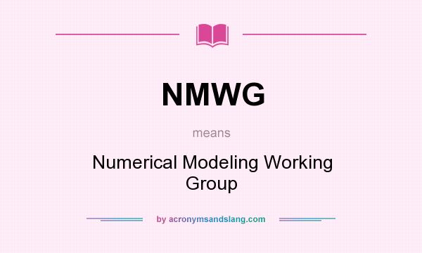 What does NMWG mean? It stands for Numerical Modeling Working Group
