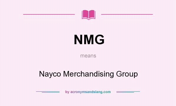What does NMG mean? It stands for Nayco Merchandising Group