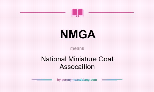 What does NMGA mean? It stands for National Miniature Goat Assocaition