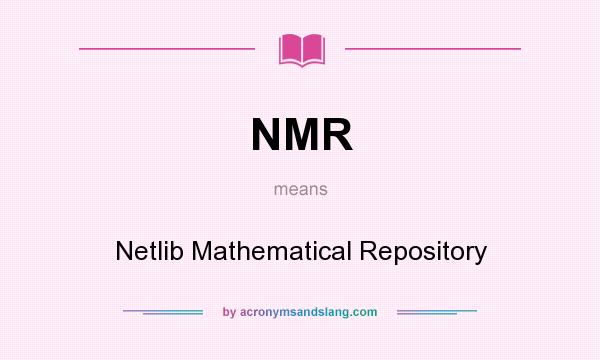 What does NMR mean? It stands for Netlib Mathematical Repository
