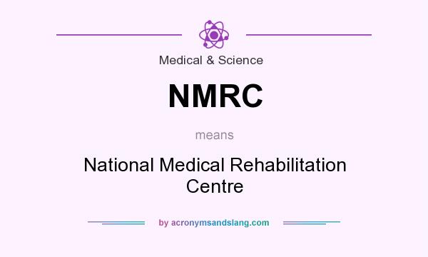 What does NMRC mean? It stands for National Medical Rehabilitation Centre